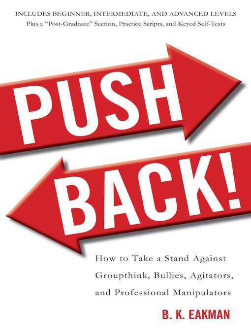 Title details for Push Back!: How to Take a Stand Against Groupthink, Bullies, Agitators, and Professional Manipulators by B. K. Eakman - Wait list